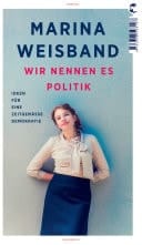 Wir nennen es Politik Ideen für eine zeitgemäße Demokratie