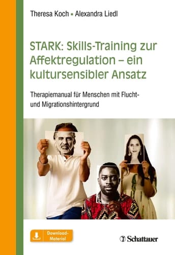 STARK: Skills-Training zur Affektregulation - ein kultursensibler Ansatz Therapiemanual für Menschen mit Flucht- und Migrationshintergrund