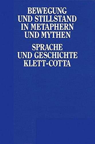 Bewegung und Stillstand in Metaphern und Mythen: Fallstudien zum Verhältnis von elementarem Wissen und Literatur im 19. Jahrhundert (Sprache und Geschichte) (German Edition)