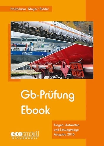 Gb-Prüfung - Fragen und Antworten für die IHK-Prüfung von Gefahrgutbeauftragten nach GbV
