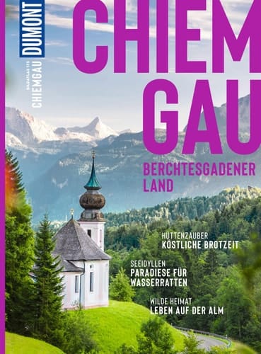 Chiemgau, Berchtesgadener Land Hüttenzauber: köstliche Brotzeit ; Seeidyllen: Paradiese für Wasserratten ; Wilde Heimat: Leben auf der Alm