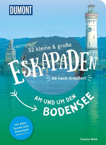 52 kleine & große Eskapaden am und um den Bodensee ab nach draußen!