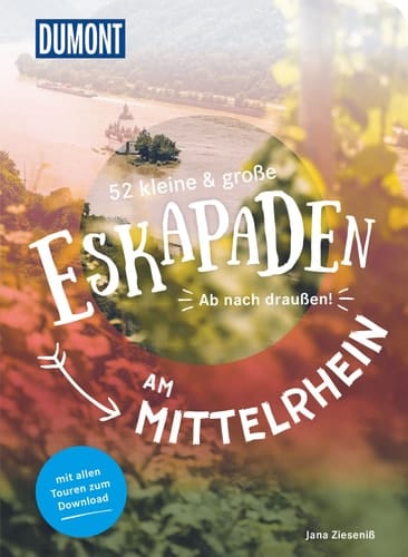 52 kleine & große Eskapaden am Mittelrhein Ab nach draußen!