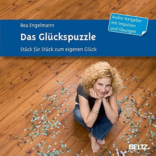 Das Glückspuzzle: Stück für Stück zum eigenen Glück. Audio-Ratgeber mit Impulsen und Übungen