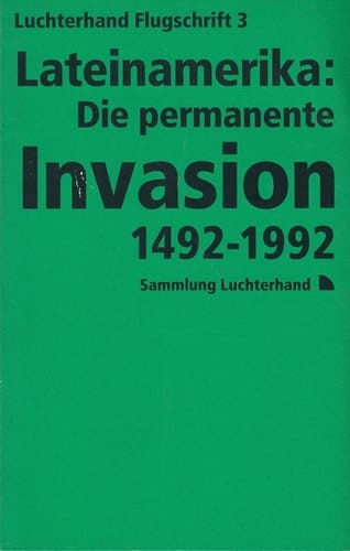 Lateinamerika die permanente Invasion ; 1492 - 1992