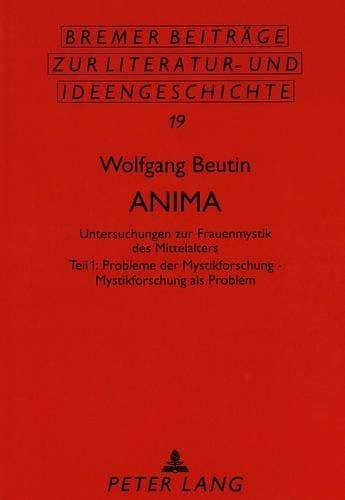 Anima: Untersuchungen Zur Frauenmystik Des Mittelalters (Arbeiten Zur Sprachanalyse,)