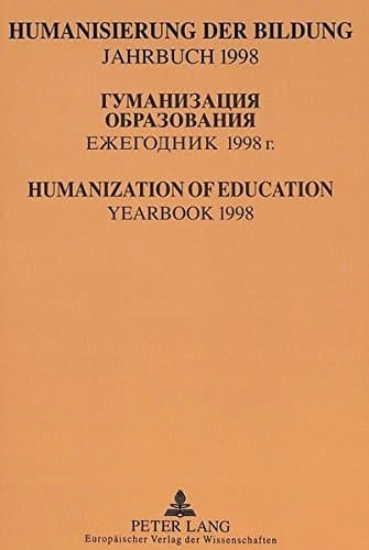 HUMANISIERUNG DER BILDUNG. JAHRBUCH 1998 ¿¿¿¿¿¿¿¿¿¿¿ ¿¿¿¿¿¿¿¿¿¿¿. ¿¿¿¿¿¿¿¿¿ 1998. HUMANIZATION OF EDUCATION. YEARBOOK 1998