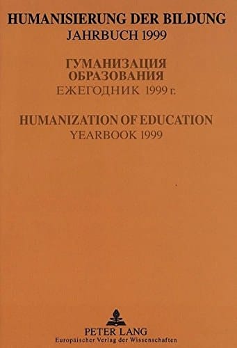 Humanisierung Der Bildung- Jahrbuch 1999 Гуманизация Образования- Ежегодник 1999- Humanization of Education- Yearbook 1999