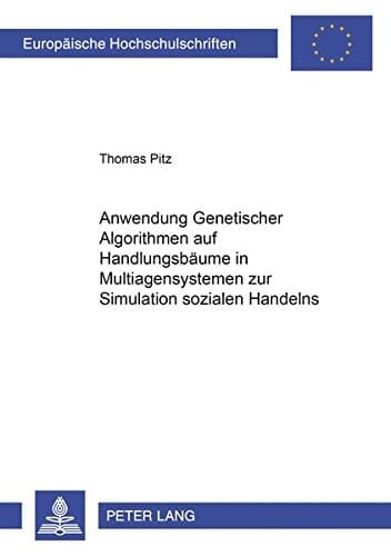 Anwendung genetischer Algorithmen auf Handlungsbäume in Multiagentensystemen zur Simulation sozialen Handelns