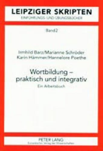 Wortbildung - praktisch und integrativ ein Arbeitsbuch