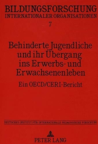 Behinderte Jugendliche und ihr Übergang ins Erwerbs- und Erwachsenenleben ein OECD/CERI-Bericht
