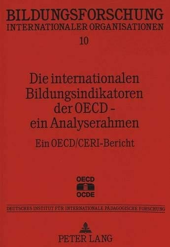 Die Internationalen Bildungsinaeikatoren der Oecd ein Analyserahmen Ein OECD/Ceri-Bericht