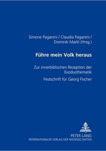 Führe mein Volk heraus zur innerbiblischen Rezeption der Exodusthematik ; Festschrift für Georg Fischer