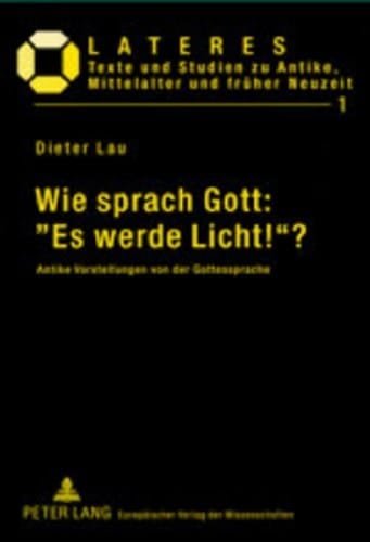Wie sprach Gott: "Es werde Licht!"? antike Vorstellungen von der Gottessprache