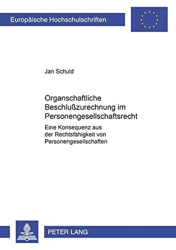 Organschaftliche Beschlußzurechnung im Personengesellschaftsrecht eine Konsequenz aus der Rechtsfähigkeit von Personengesellschaften (?)