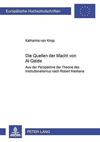 Die Quellen der Macht von Al Qaida aus der Perspektive der Theorie des Institutionalismus nach Robert Keohane