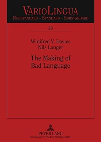 The Making of Bad Language: Lay Linguistic Stigmatisations in German: Past und Present (Variolingua. Nonstandard – Standard – Substandard)
