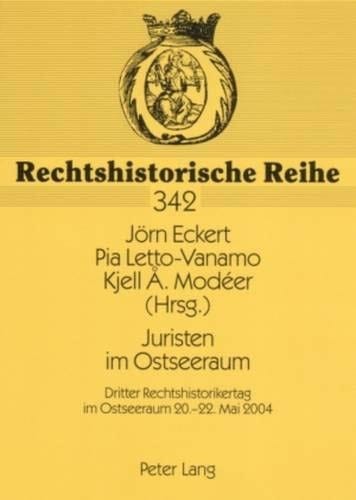 Juristen im Ostseeraum Dritter Rechtshistorikertag im Ostseeraum, 20. - 22. Mai 2004