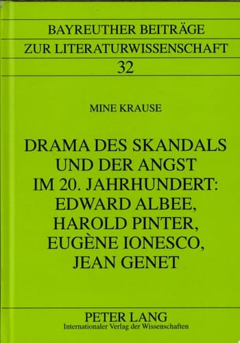 Drama des Skandals und der Angst im 20. Jahrhundert: Edward Albee, Harold Pinter, Eugène Ionesco, Jean Genet