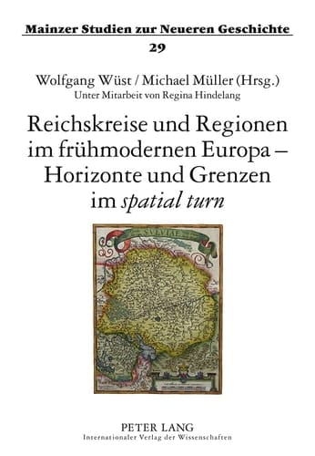 Reichskreise und Regionen Im Fruehmodernen Europa - Horizonte und Grenzen Im «spatial Turn» Tagung Bei der Akademie des Bistums Mainz, Erbacher Hof, 3. -5. September 2010- Unter Mitarbeit Von Regina Hindelang
