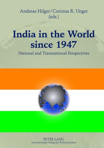India in the World Since 1947 National and Transnational Perspectives