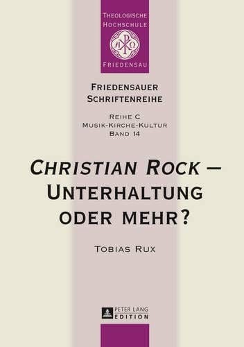 «Christian Rock» - Unterhaltung Oder Mehr? Eine Betrachtung Unter Kulturanthropologischen und Musikwissenschaftlichen Aspekten