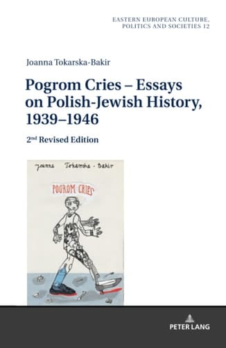 Pogrom Cries Essays on Polish-Jewish History, 1939-1946