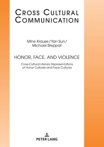 Honor, Face, and Violence Cross-cultural Literary Representations of Honor Cultures and Face Cultures