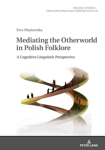 Mediating the Otherworld in Polish Folklore A Cognitive Linguistic Perspective