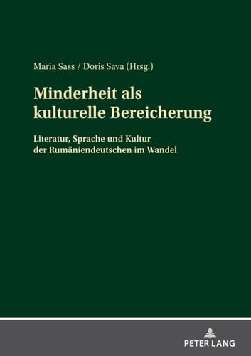 Minderheit als kulturelle Bereicherung Literatur, Sprache und Kultur der Rumäniendeutschen im Wandel