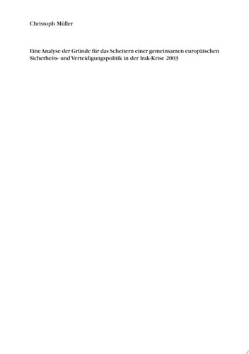 Eine Analyse der Gründe für das Scheitern einer gemeinsamen europäischen Sicherheits- und Verteidigungspolitik in der Irak-Krise 2003