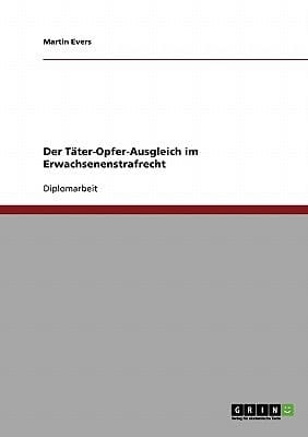 Der Täter-Opfer-Ausgleich im Erwachsenenstrafrecht
