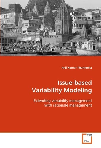 Issue-based Variability Modeling: Extending variability management with rationale management