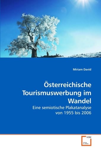Österreichische Tourismuswerbung im Wandel Eine semiotische Plakatanalyse von 1955 bis 2006