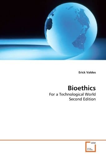 Bioethics: For a Technological World Second Edition