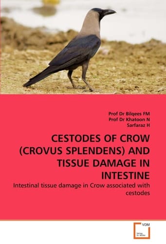 CESTODES OF CROW (CROVUS SPLENDENS) AND TISSUE DAMAGE IN INTESTINE: Intestinal tissue damage in Crow associated with cestodes