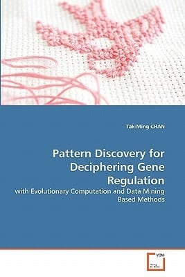 Pattern Discovery for Deciphering Gene Regulation: with Evolutionary Computation and Data Mining Based Methods