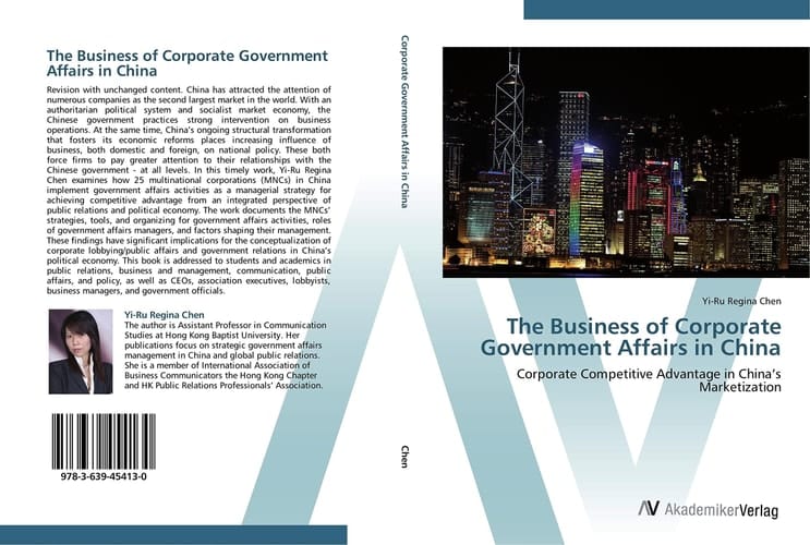 The Business of Corporate Government Affairs in China: Corporate Competitive Advantage in China’s Marketization