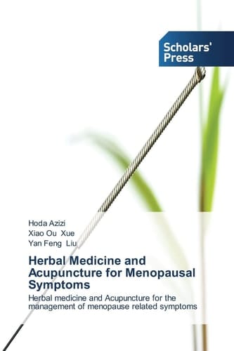 Herbal Medicine and Acupuncture for Menopausal Symptoms: Herbal medicine and Acupuncture for the management of menopause related symptoms