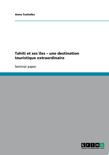 Tahiti et ses îles - une destination touristique extraordinaire