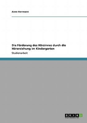 Die Förderung des Hörsinnes durch die Hörerziehung im Kindergarten