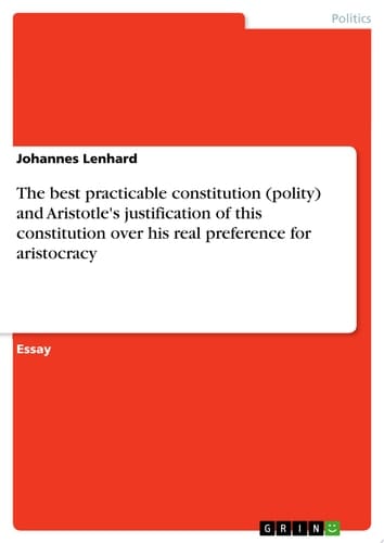 The best practicable constitution (polity) and Aristotle's justification of this constitution over his real preference for aristocracy