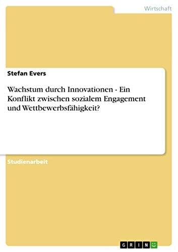 Wachstum durch Innovationen - Ein Konflikt zwischen sozialem Engagement und Wettbewerbsfähigkeit?