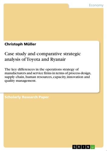 Case study and comparative strategic analysis of Toyota and Ryanair The key differences in the operations strategy of manufacturers and service firms in terms of process design, supply chain, human resources, capacity, innovation and quality management.