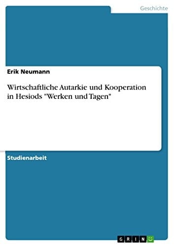 Wirtschaftliche Autarkie und Kooperation in Hesiods "Werken und Tagen"