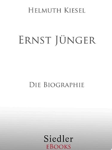 Ernst Jünger Die Biographie