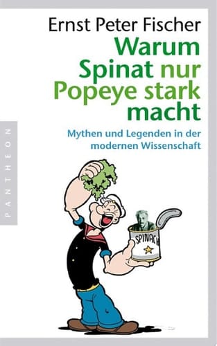 Warum Spinat nur Popeye stark macht Mythen und Legenden in der modernen Wissenschaft