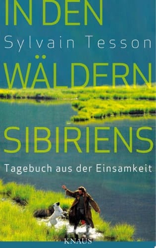 In den Wäldern Sibiriens Tagebuch aus der Einsamkeit - Ausgezeichnet mit dem ITB BuchAward 2024