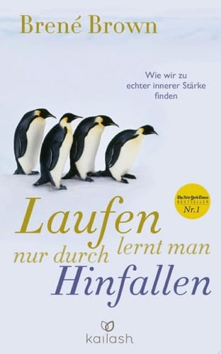 Laufen lernt man nur durch Hinfallen Wie wir zu echter innerer Stärke finden