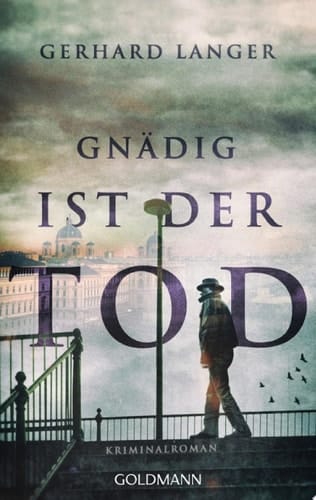 Gnädig ist der Tod Ein Wien-Krimi